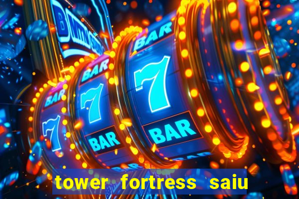 tower fortress saiu da play store